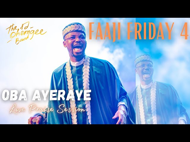 Oba Ayeraye Live Praise Session | FAAJI FRIDAY IV | EmmaOMG | The OhEmGee Band class=