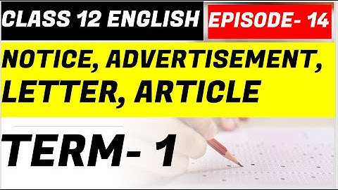 English Writing section term1 Important MCQ Class12 English NOTICE  LETTER  ADVERTISEMENT ARTICLE