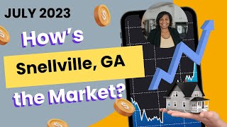 Snellville GA Market Update - July 2023|Living in Snellville GA|Moving to Atlanta GA