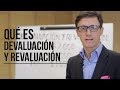 Qué es devaluación y revaluación /Juan Diego Gómez