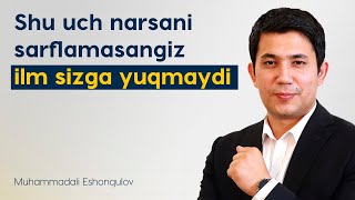 Shu Uch Narsani Sarflamasangiz Ilm Sizga Yuqmaydi