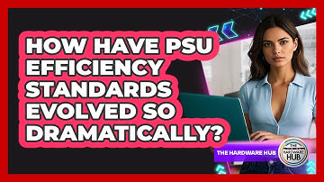 How Have PSU Efficiency Standards Evolved So Dramatically? - The Hardware Hub