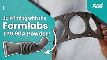 3D Printing with the BRAND NEW Formlabs TPU 90A Powder!