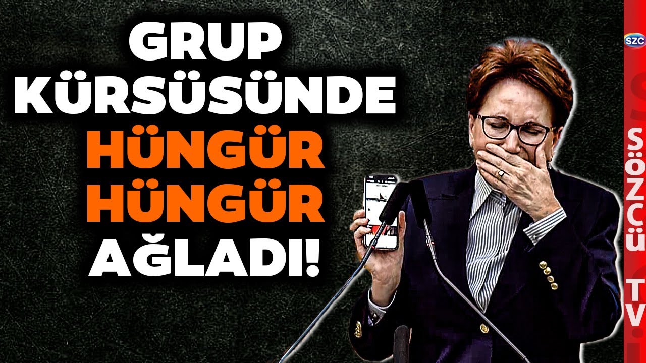 Meral Akşener Meclis Kürsüsünde Hüngür Hüngür Ağladı! İşte O Anlar