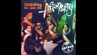 ChildsPlay - Afterparty ft. Dio, Sjaak & Cho