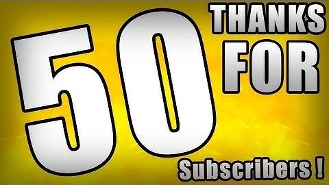 Thanks for 50 subs!