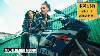 KIRRO ✘ BiBi - Maica-ta | Macora Remix