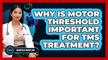 Why Is Motor Threshold Important For TMS Treatment? - Neurotech Insight Pro