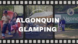 Summer vlog | First time glamping at Algonquin 