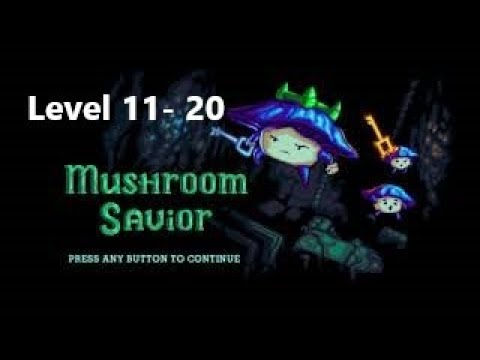 Walkthrough Mushroom Savior Level 11 - 20 - Guide