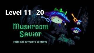 Walkthrough Mushroom Savior Level 11 - 20 - Guide