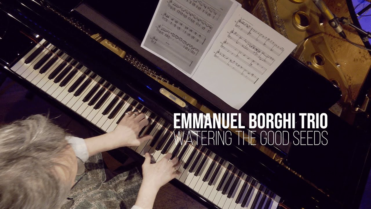 Watch EMMANUEL BORGHI TRIO - Watering the good seeds - EPK on YouTube Watch EMMANUEL BORGHI TRIO - Watering the good seeds - EPK on YouTube