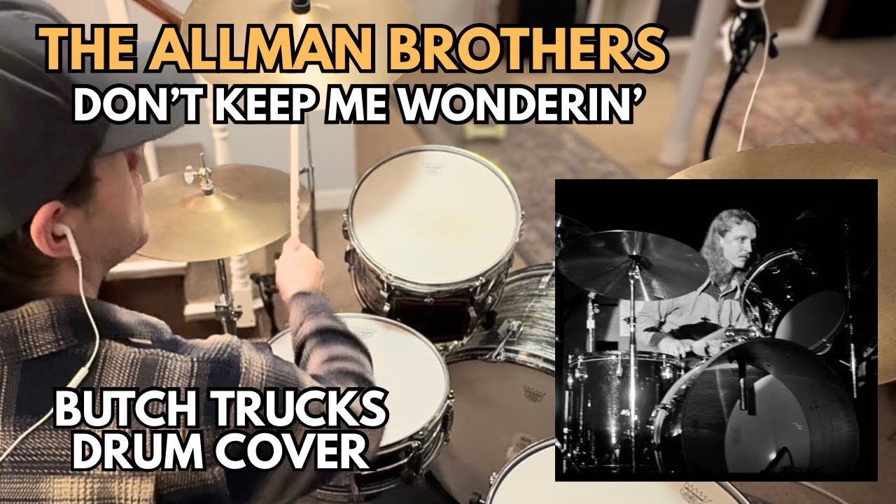 The Allman Brothers “Don’t Keep Me Wonderin” Butch Trucks - Drum Cover