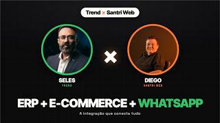 ERP + E-commerce + WhatsApp conectados na prática | Santri Web + Trend ao vivo