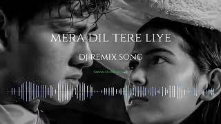 Mera Dil Tere Liye Dj Remix Song - Sawan Ultra Bass🔊