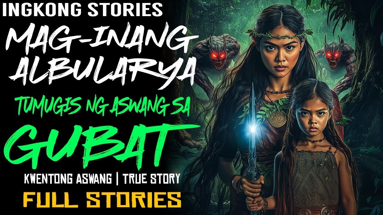 MAG INANG ALBULARYA TUMGIS NG ASWANG SA GUBAT   Kwentong Aswang