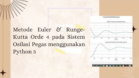 Fisika Komputasi 03. Metode Euler & Runge-Kutta Orde 4 pada Sistem Osilasi Pegas Python3 & Percobaan