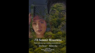 I'll Summit Mountains - Short Film - Shot on BMPCC4K