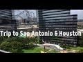 My trip to San Antonio &amp; Houston