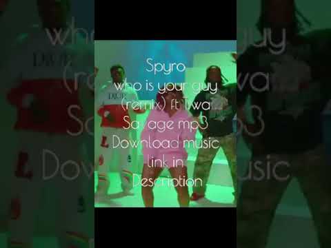 Who Is Your Guy Remix By Spyro Ft Tiwa Savage Download Mp3 Music Link