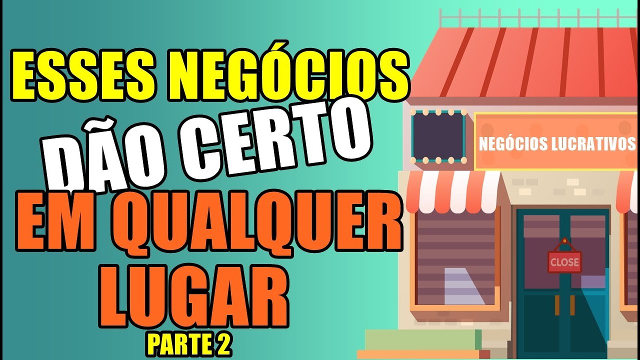 4 NEGÓCIOS QUE DÃO CERTO EM QUALQUER LUGAR! [ PARTE ]