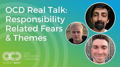 OCD Real Talk: Responsibility Related Fears & Themes