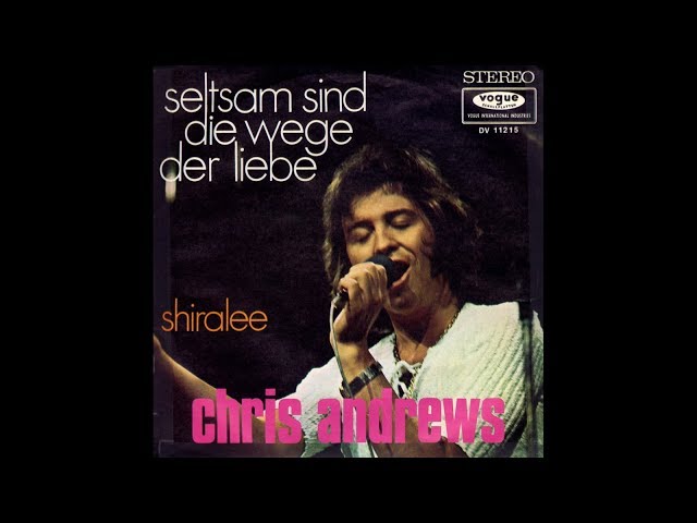 CHRIS ANDREWS - SELTSAM SIND DIE WEGE DER LIEBE