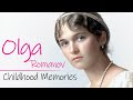 Olga Romanov | Childhood Memories