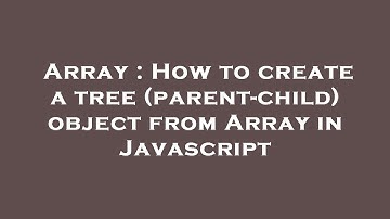 Array : How to create a tree (parent-child) object from Array in Javascript