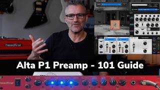 Alta P1 Preamp - 101 Guide