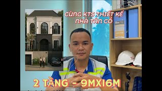 Cùng Kts Vinh Phi - Xây Dựng Kiến Trúc Zhome Thiết Kế Nhà Tân Cổ Điển 2 Tầng 9X16M