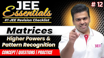 JEE Essentials: Matrices | Higher Powers and Pattern Recognition | Revision Checklist #jee2025