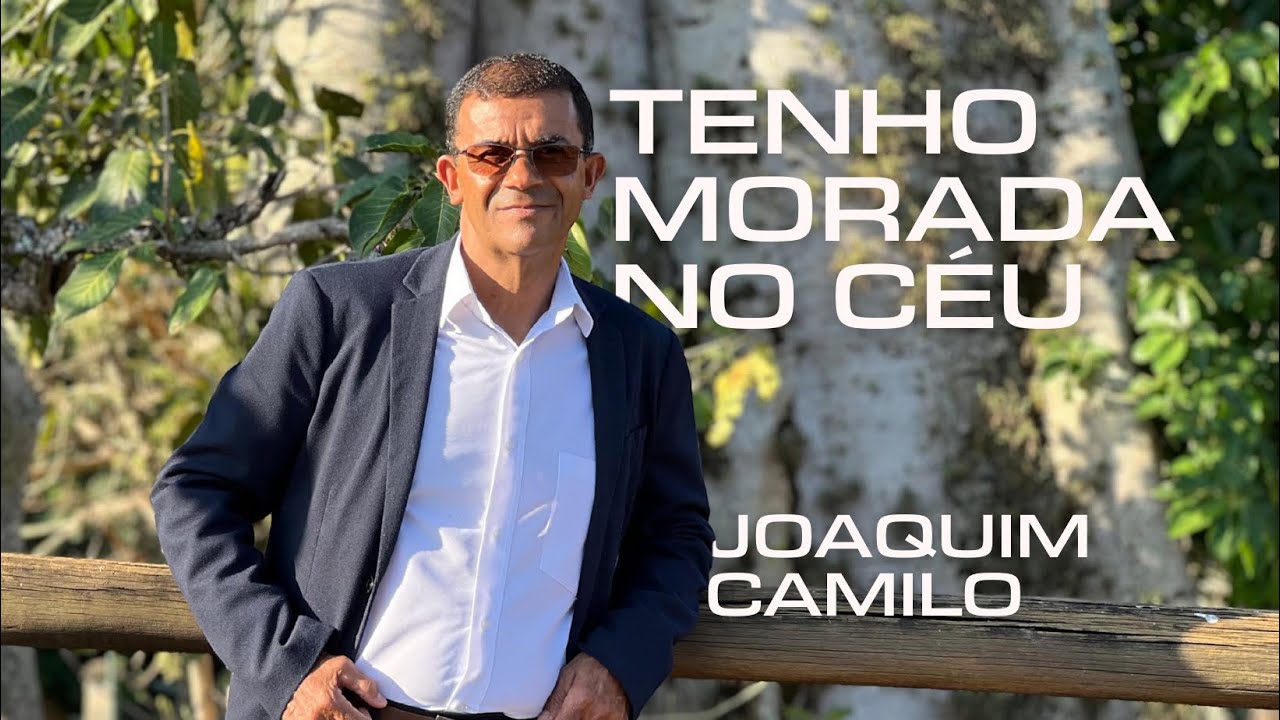 Tenho morada no Céu - Joaquim Camilo (CLIPE OFICIAL)