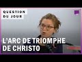 L’Arc de Triomphe de Christo : pourquoi empaqueter des monuments ?