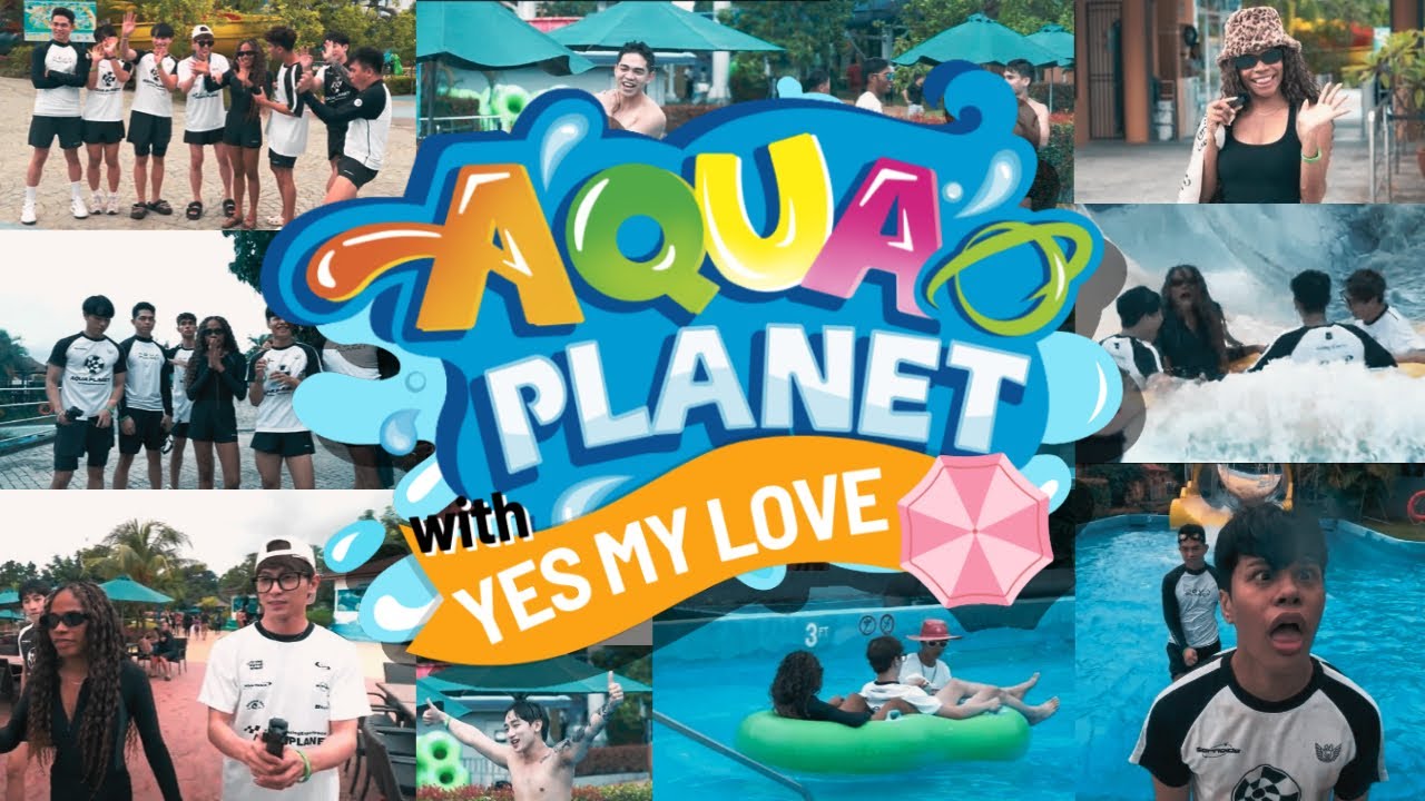 AQUA PLANET VLOG WITH YES MY LOVE | PERLAS