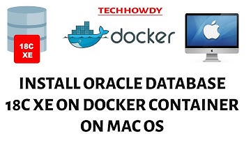 How To Install Oracle Database 18c XE on Docker Container on Mac OS
