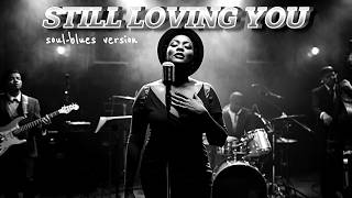 Still Loving You  Scorpions  Soul  Blues Version  Female Singer