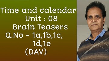 DAV - CBSE - Class IV - Mathematics - Unit 08 - Time & Calendar -Brain Teasers-Q.N.1a,1b,1c,1d,1e