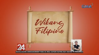 24 Oras: Tamang paggamit ng ilang salitang Filipino, alamin ngayong Buwan ng Wikang Pambansa