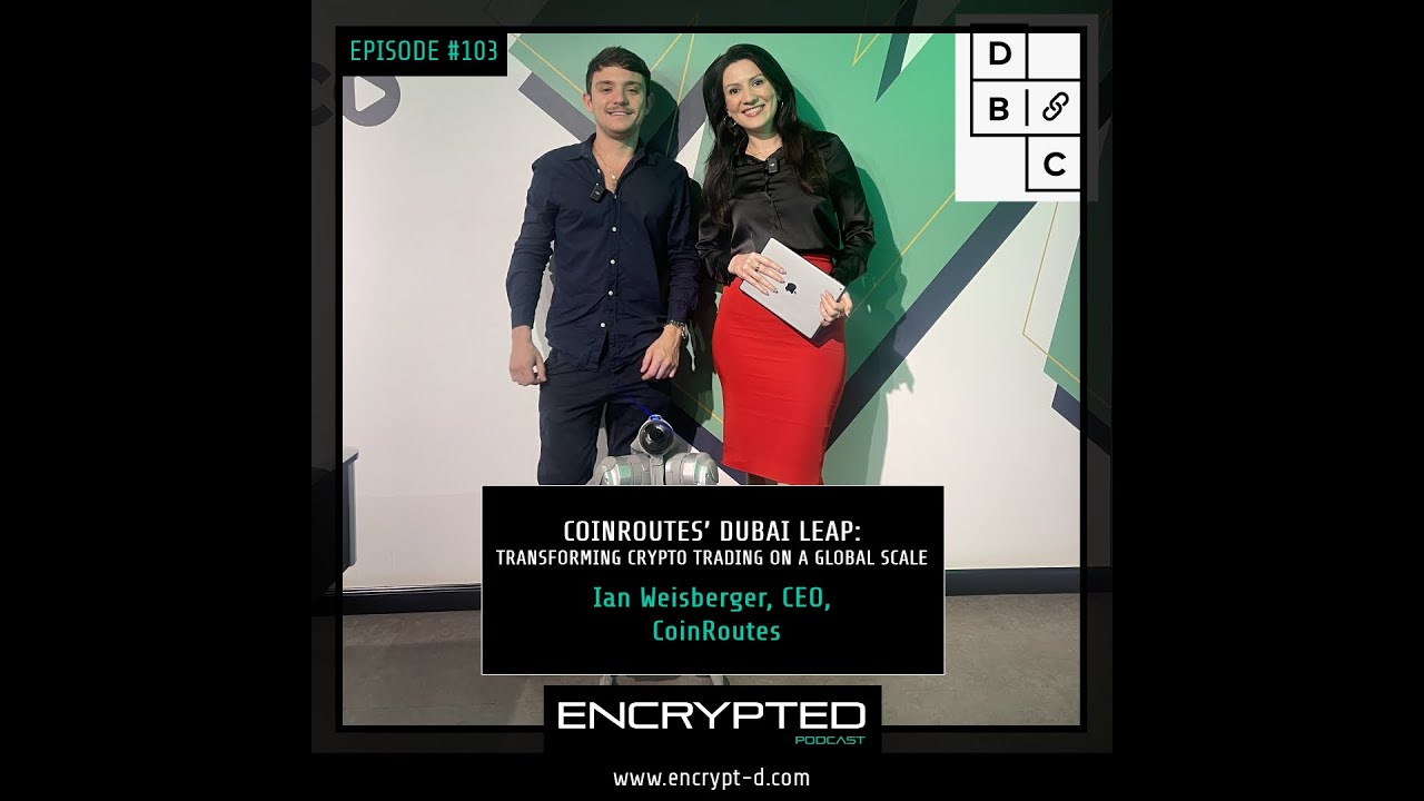 #EP103: “CoinRoutes’ Dubai Leap: Transforming Crypto Trading on a Global  Scale