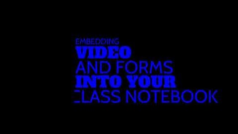 Embedding Video and Forms Into your Class Notebook