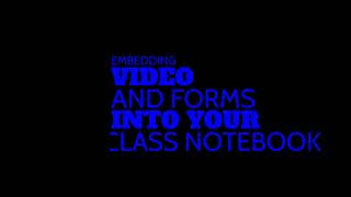 Embedding Video and Forms Into your Class Notebook