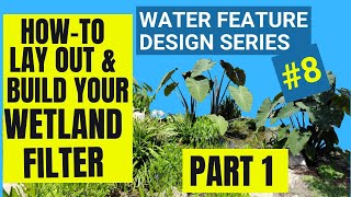 WETLAND FILTER LAYOUT AND INSTALLATION Part 1 | Water Feature Design Series 8