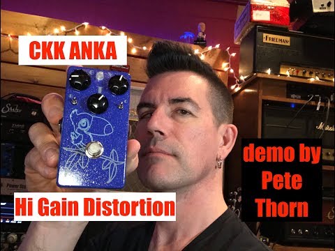 CKK ANKA Hi Gain Distortion, demo by Pete Thorn