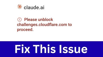 Claude Ai Please unblock challenges Cloudflare com to proceed problem