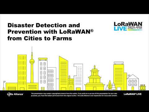 2023 LWL Tokyo: Disaster Detection and Prevention with LoRaWAN(R) from Cities to Farms