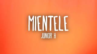 Junior H - MIÉNTELE (Letra/Lyrics)