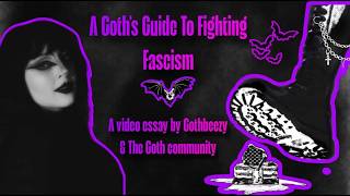 A Goths Guide To Fighting Fascism!