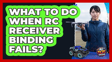 What To Do When RC Receiver Binding Fails?