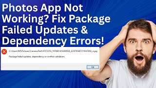 Microsoft Photos App Not Working? Fix Package Failed Updates & Dependency Errors!